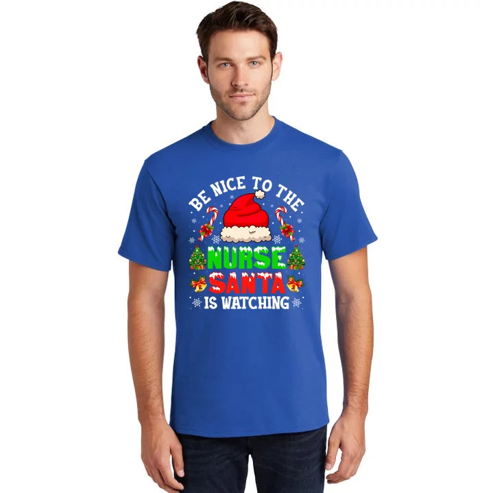 Be Nice To The Nurse Santa Is Watching Christmas Nursing Gift Tall T-Shirt