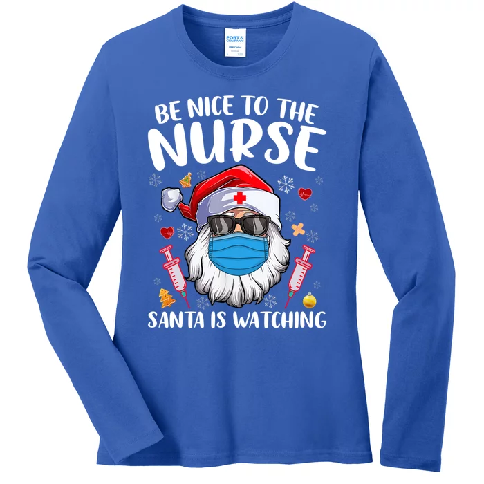 Be Nice To The Nurse Santa Is Watching Nursing Christmas Gift Ladies Long Sleeve Shirt