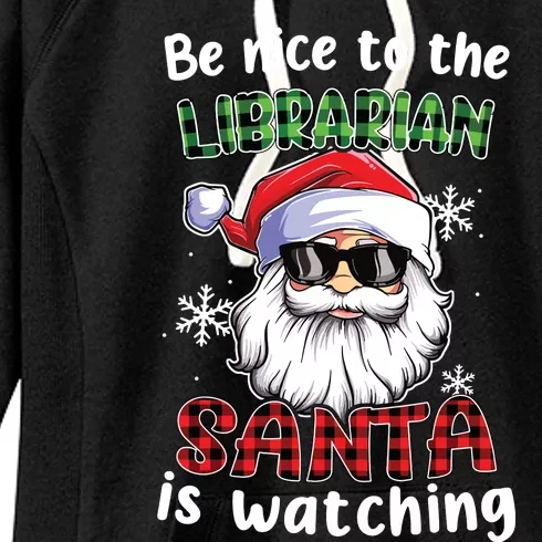 Be Nice To The Librarian Santa Is Watching Christmas Xmas Women's Fleece Hoodie