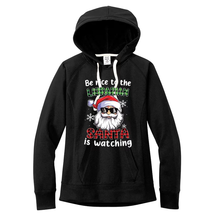 Be Nice To The Librarian Santa Is Watching Christmas Xmas Women's Fleece Hoodie