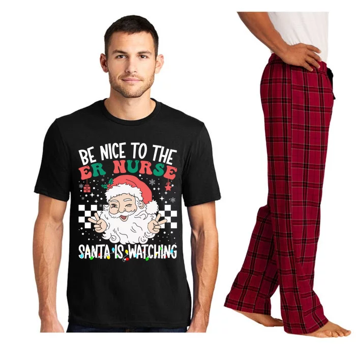 Be Nice To The Er Nurse Santa Is Watching Christmas Nursing Gift Pajama Set