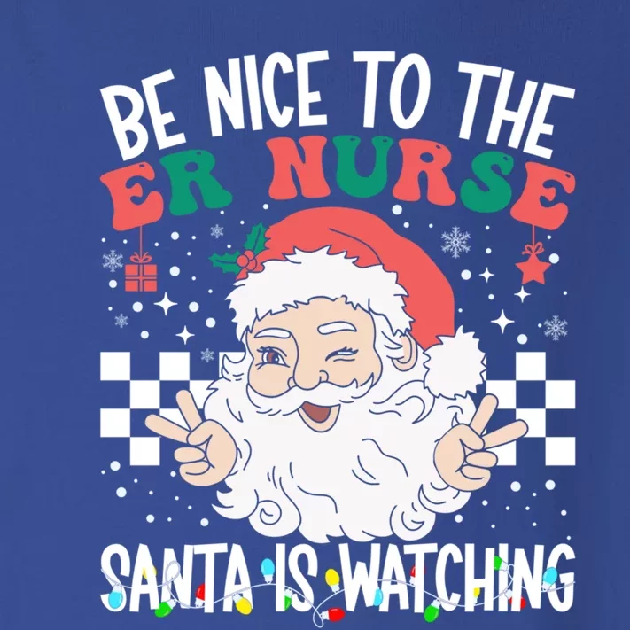 Be Nice To The Er Nurse Santa Is Watching Christmas Nursing Gift Toddler Long Sleeve Shirt