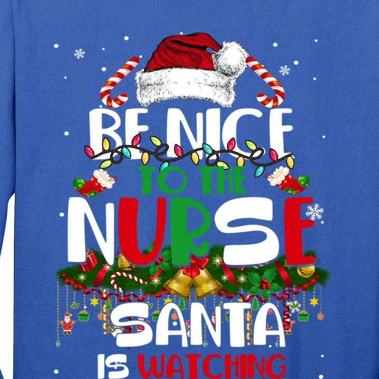 Be Nice To The Nurse Santa Is Watching Funny Christmas Xmas Gift Tall Long Sleeve T-Shirt