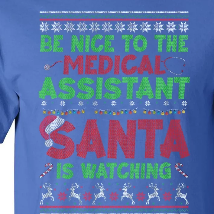 Be Nice To The Medical Assistant Santa Is Watching Sarcastic Cute Gift Tall T-Shirt