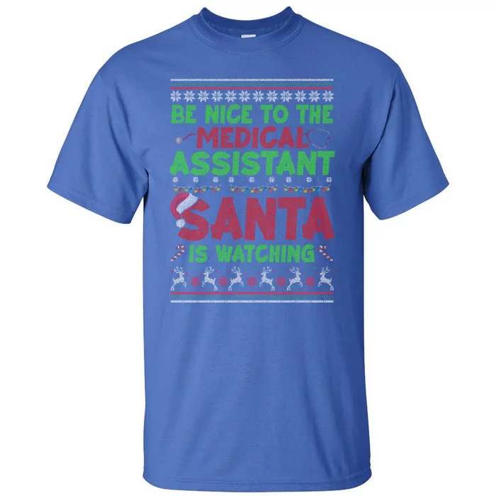 Be Nice To The Medical Assistant Santa Is Watching Sarcastic Cute Gift Tall T-Shirt