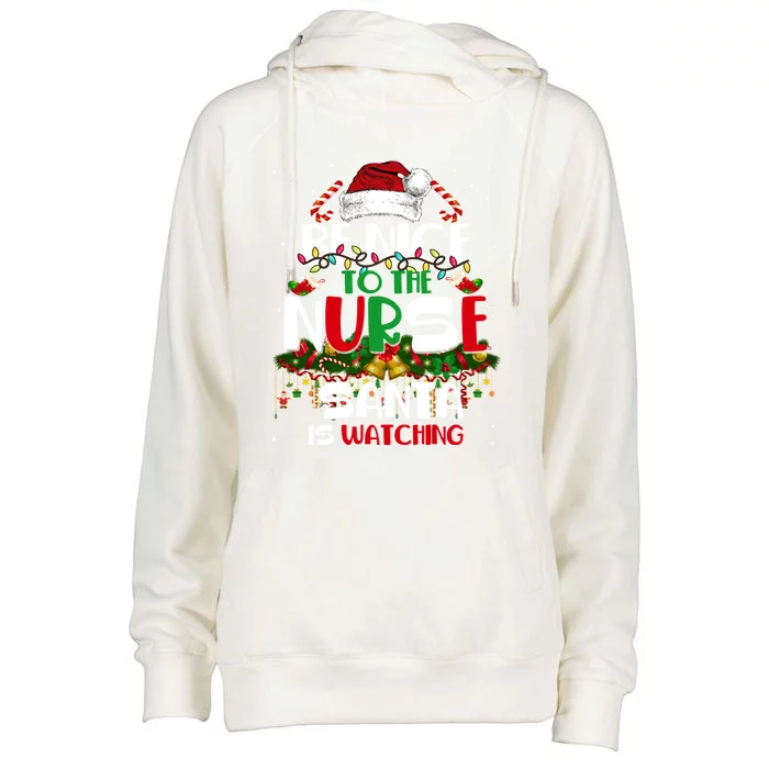 Be Nice To The Nurse Santa Is Watching Funny Christmas Xmas Gift Womens Funnel Neck Pullover Hood