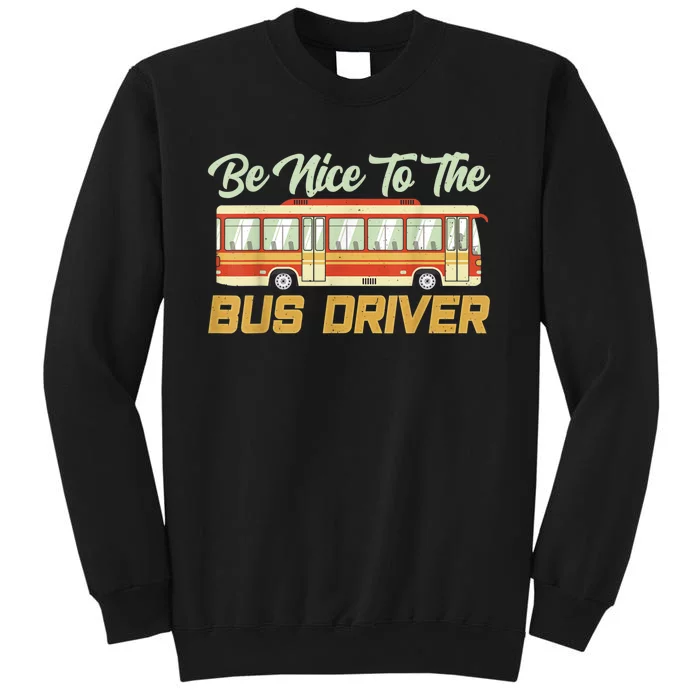 Be Nice To The Bus Driver Job Operator Buses Busman Sweatshirt