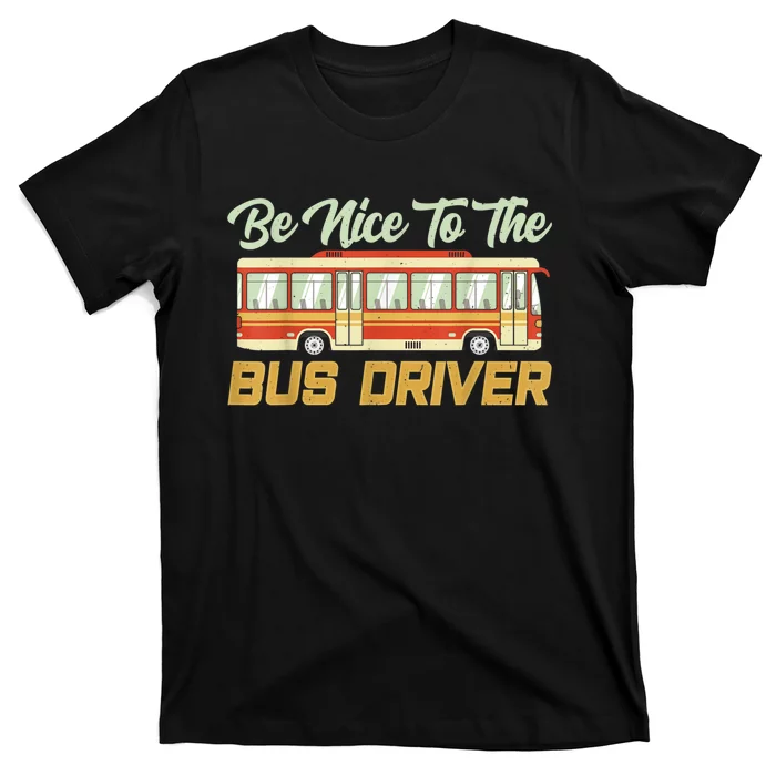 Be Nice To The Bus Driver Job Operator Buses Busman T-Shirt