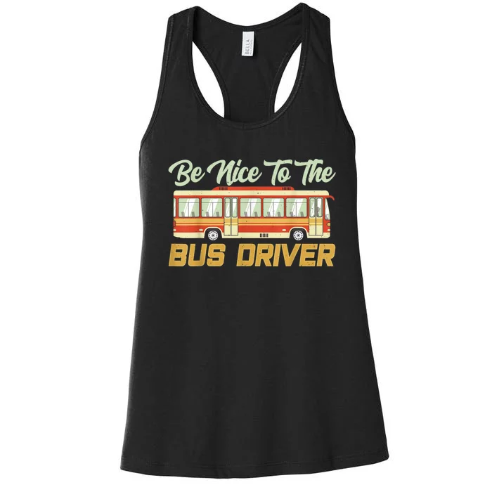 Be Nice To The Bus Driver Job Operator Buses Busman Women's Racerback Tank