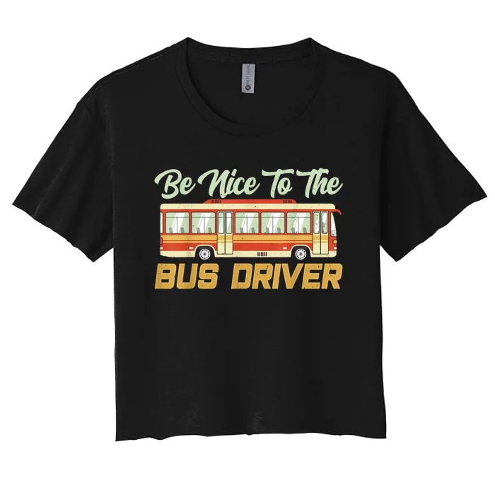 Be Nice To The Bus Driver Job Operator Buses Busman Women's Crop Top Tee