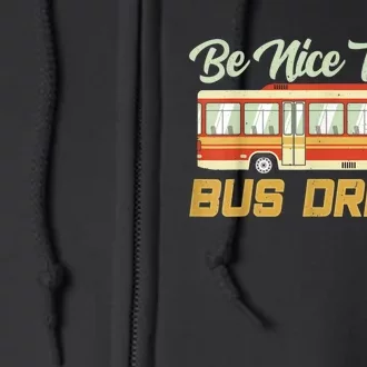 Be Nice To The Bus Driver Job Operator Buses Busman Full Zip Hoodie