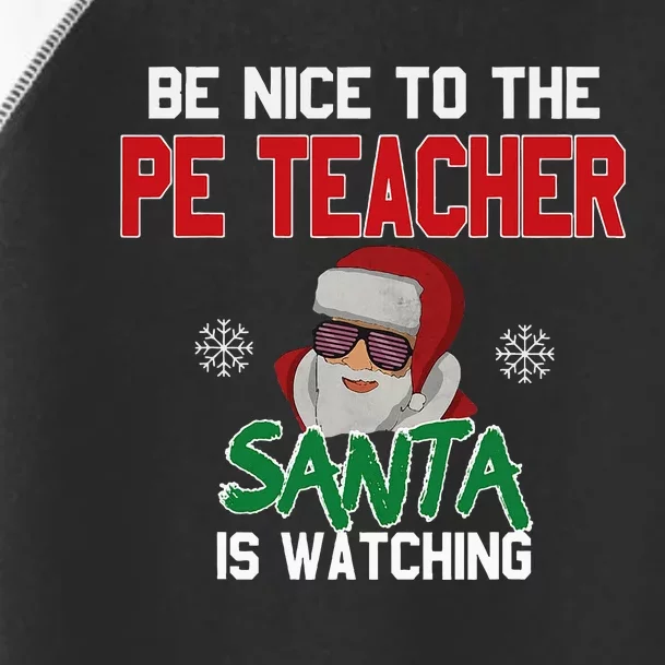 Be Nice To The Pe Teacher Santa Is Watching Toddler Fine Jersey T-Shirt