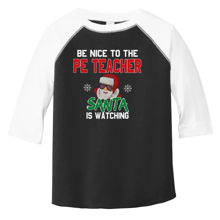 Be Nice To The Pe Teacher Santa Is Watching Toddler Fine Jersey T-Shirt