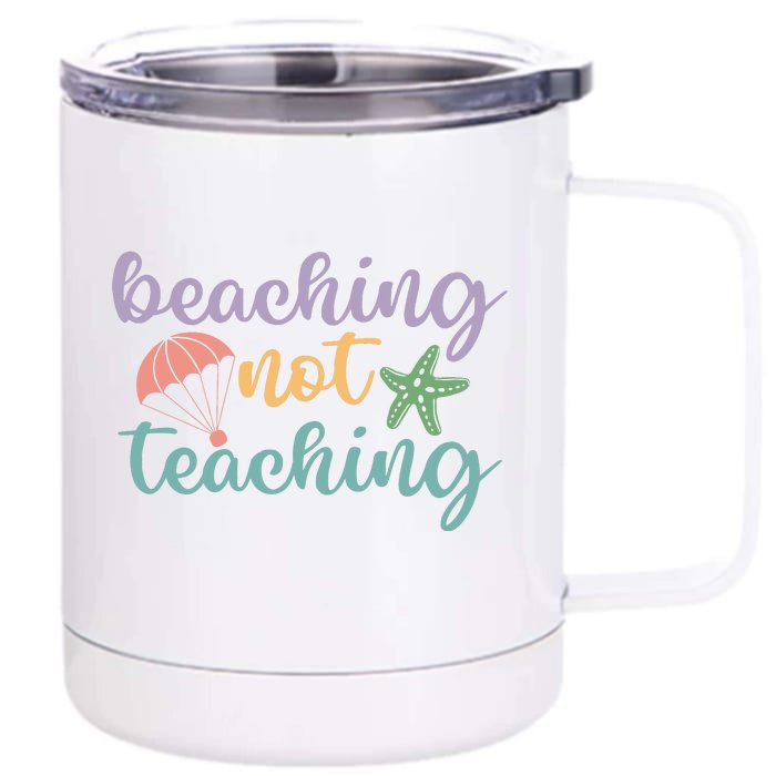 Beaching Not Teaching Teacher Last Day Of School Teacher End Of Year Front & Back 12oz Stainless Steel Tumbler Cup