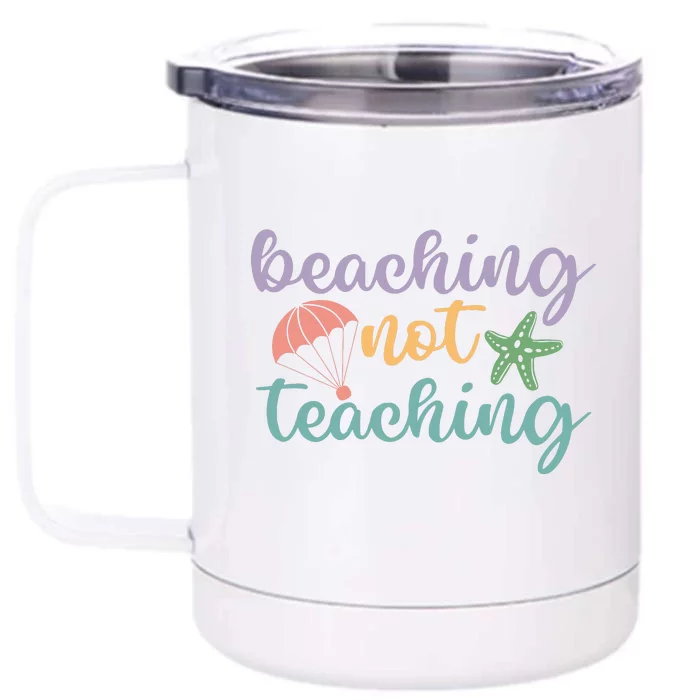 Beaching Not Teaching Teacher Last Day Of School Teacher End Of Year Front & Back 12oz Stainless Steel Tumbler Cup