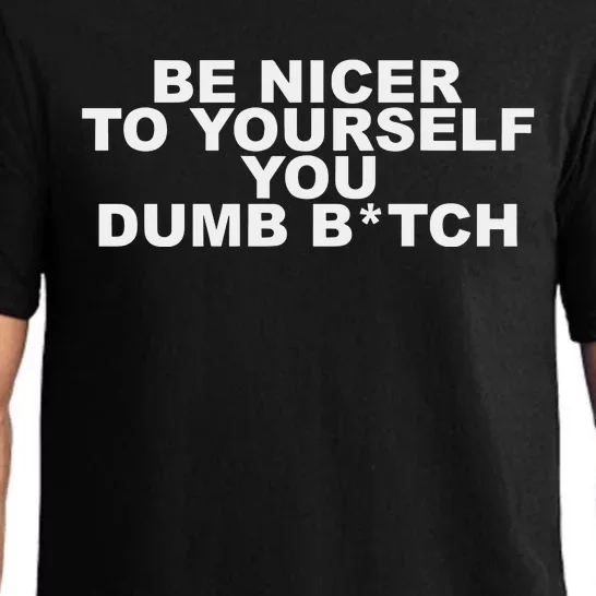 Be Nicer To Yourself You Dumb Bitch Pajama Set