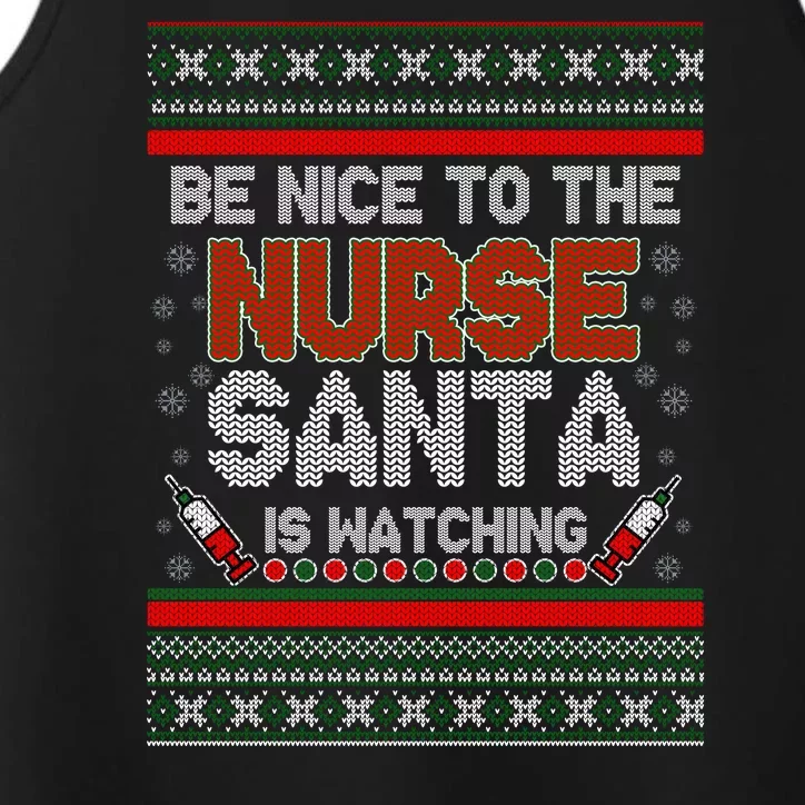 Be Nice To The Nurse Santa Is Watching Ugly Christmas Sweater Performance Tank