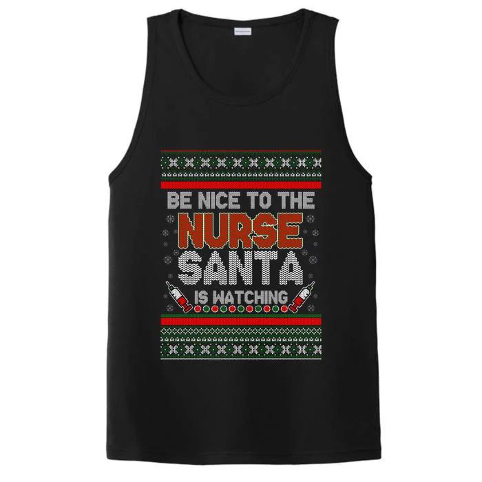 Be Nice To The Nurse Santa Is Watching Ugly Christmas Sweater Performance Tank