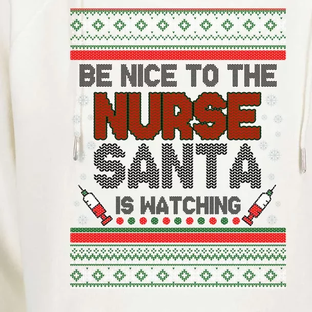 Be Nice To The Nurse Santa Is Watching Ugly Christmas Sweater Womens Funnel Neck Pullover Hood