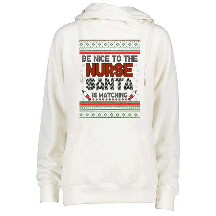 Be Nice To The Nurse Santa Is Watching Ugly Christmas Sweater Womens Funnel Neck Pullover Hood