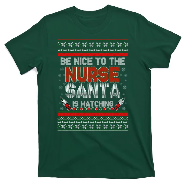 Be Nice To The Nurse Santa Is Watching Ugly Christmas Sweater T-Shirt