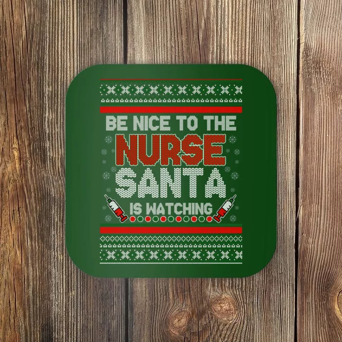 Be Nice To The Nurse Santa Is Watching Ugly Christmas Sweater Coaster