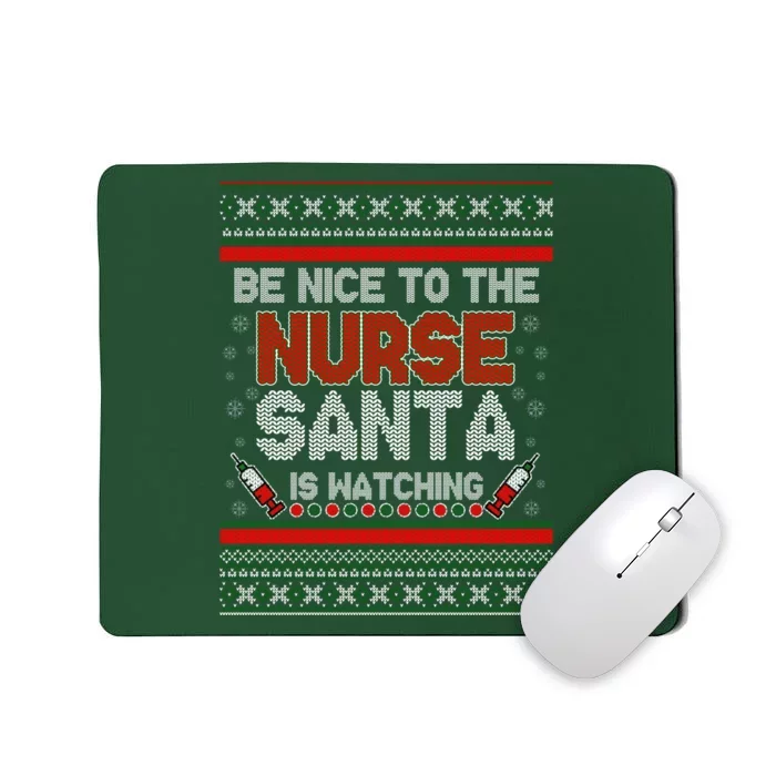 Be Nice To The Nurse Santa Is Watching Ugly Christmas Sweater Mousepad