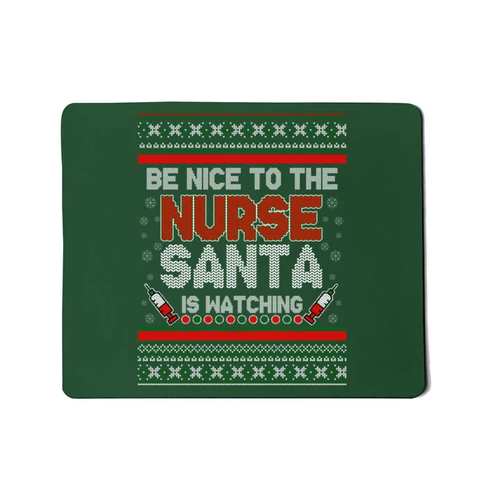 Be Nice To The Nurse Santa Is Watching Ugly Christmas Sweater Mousepad