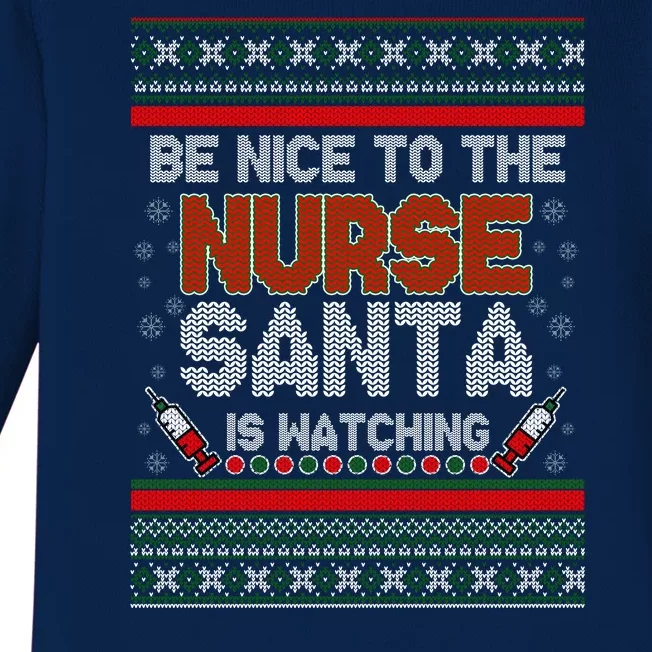 Be Nice To The Nurse Santa Is Watching Ugly Christmas Sweater Baby Long Sleeve Bodysuit