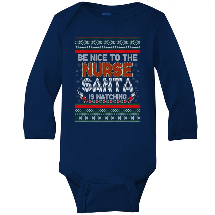 Be Nice To The Nurse Santa Is Watching Ugly Christmas Sweater Baby Long Sleeve Bodysuit