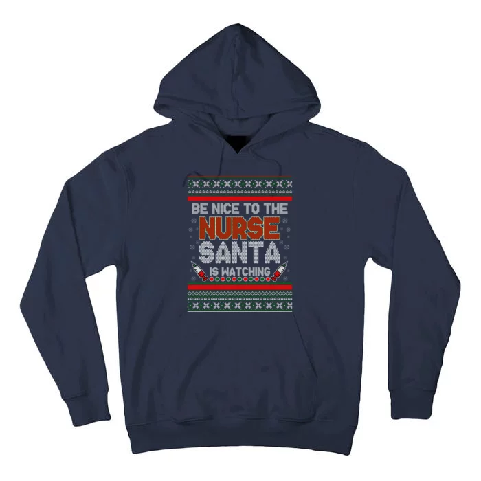 Be Nice To The Nurse Santa Is Watching Ugly Christmas Sweater Tall Hoodie