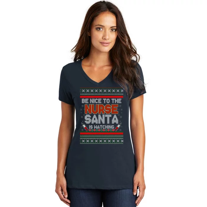 Be Nice To The Nurse Santa Is Watching Ugly Christmas Sweater Women's V-Neck T-Shirt