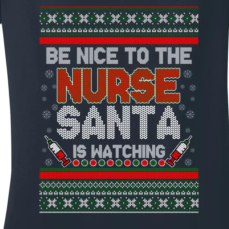 Be Nice To The Nurse Santa Is Watching Ugly Christmas Sweater Women's V-Neck T-Shirt