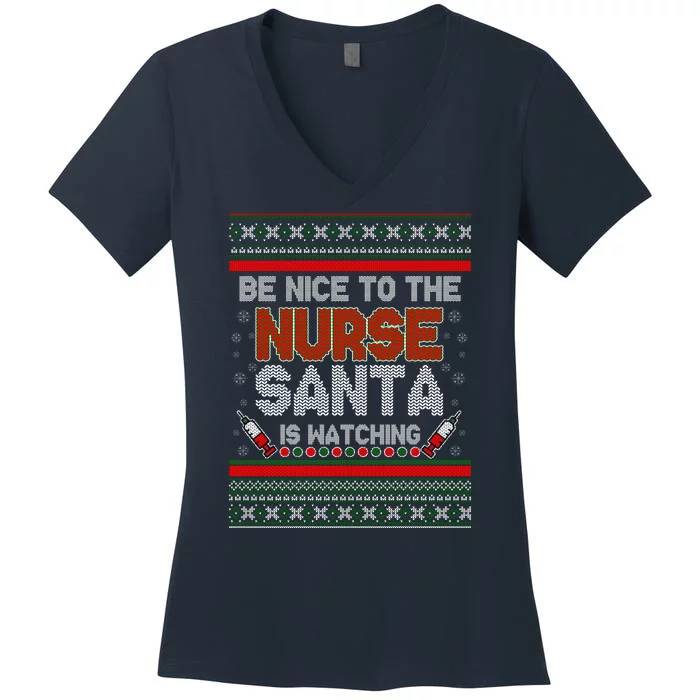 Be Nice To The Nurse Santa Is Watching Ugly Christmas Sweater Women's V-Neck T-Shirt