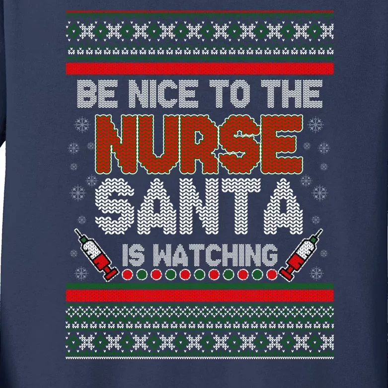 Be Nice To The Nurse Santa Is Watching Ugly Christmas Sweater Kids Long Sleeve Shirt