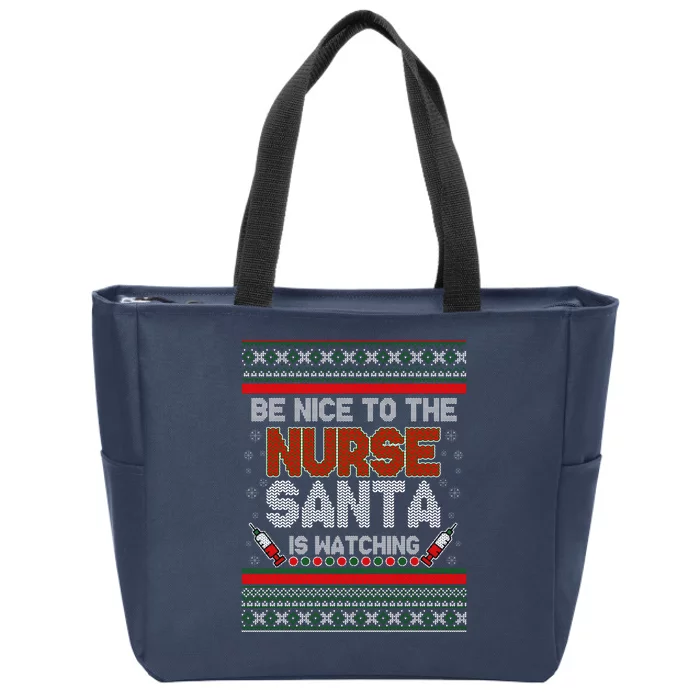 Be Nice To The Nurse Santa Is Watching Ugly Christmas Sweater Zip Tote Bag