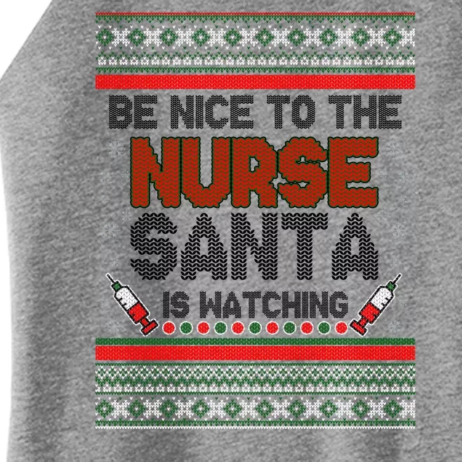 Be Nice To The Nurse Santa Is Watching Ugly Christmas Sweater Women’s Perfect Tri Rocker Tank