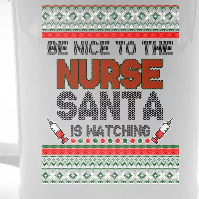 Be Nice To The Nurse Santa Is Watching Ugly Christmas Sweater Front & Back Beer Stein