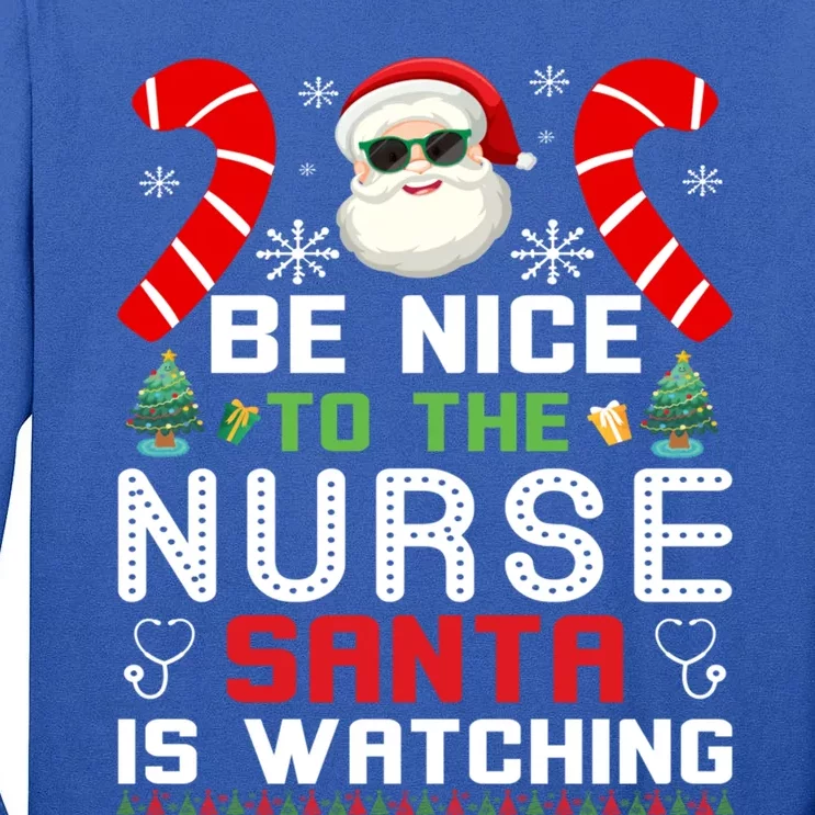 Be Nice To The Nurse Santa Is Watching Funny Christmas Nurse Gift Tall Long Sleeve T-Shirt