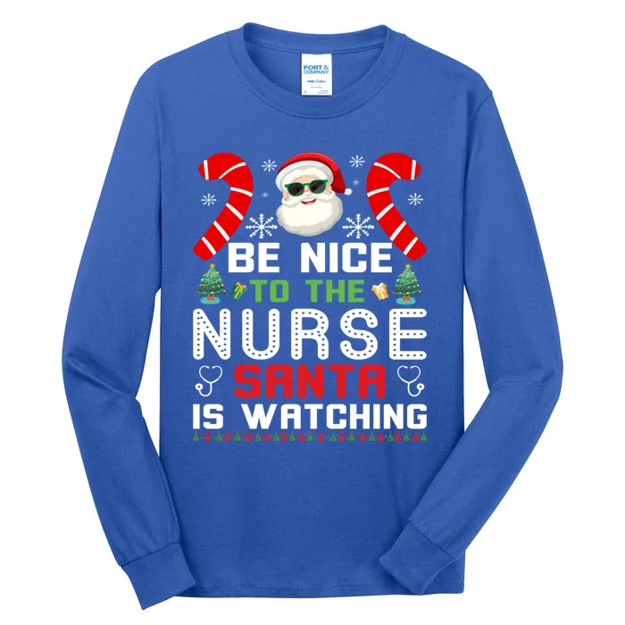 Be Nice To The Nurse Santa Is Watching Funny Christmas Nurse Gift Tall Long Sleeve T-Shirt