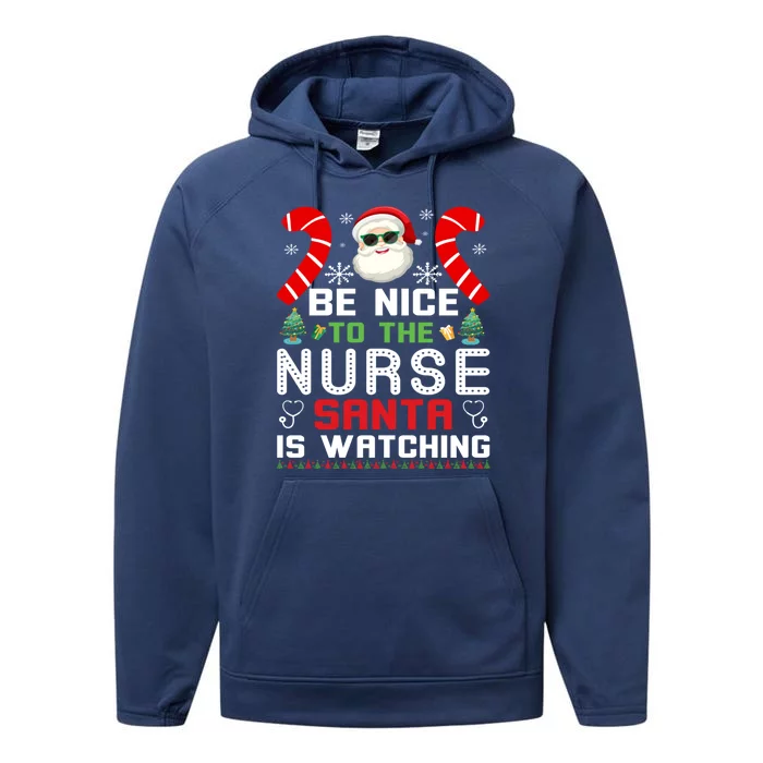 Be Nice To The Nurse Santa Is Watching Funny Christmas Nurse Gift Performance Fleece Hoodie