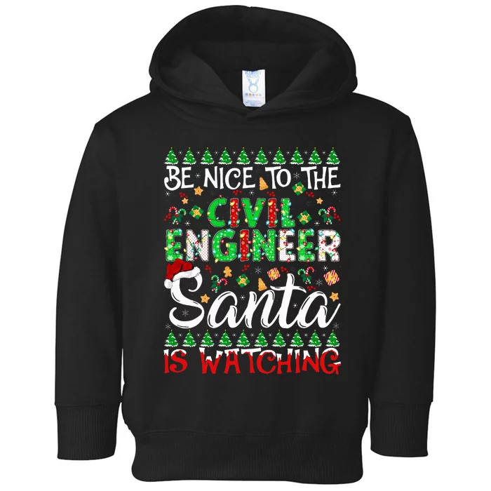 Be Nice To The Civil Engineer Santa Is Watching Christmas Toddler Hoodie