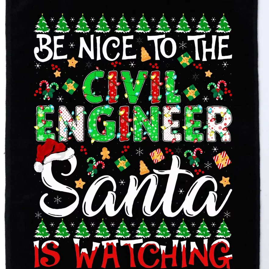 Be Nice To The Civil Engineer Santa Is Watching Christmas Platinum Collection Golf Towel