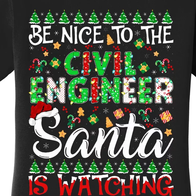 Be Nice To The Civil Engineer Santa Is Watching Christmas Women's T-Shirt