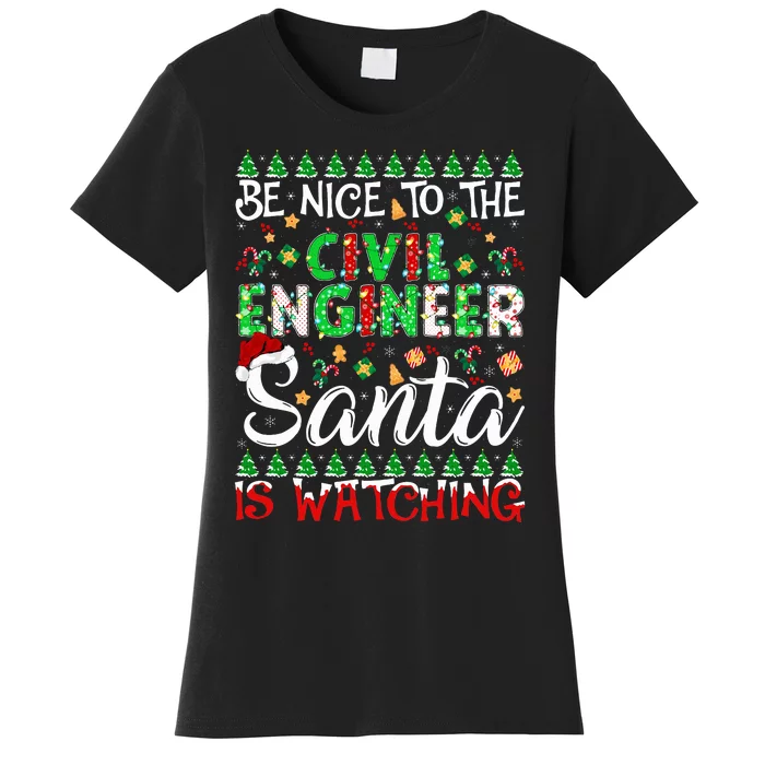 Be Nice To The Civil Engineer Santa Is Watching Christmas Women's T-Shirt