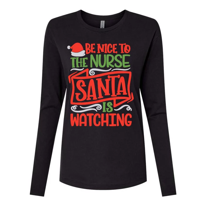 Be Nice To The Nurse Santa Is Watching Nursing Christmas Womens Cotton Relaxed Long Sleeve T-Shirt