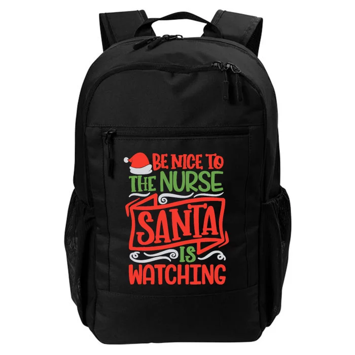 Be Nice To The Nurse Santa Is Watching Nursing Christmas Daily Commute Backpack