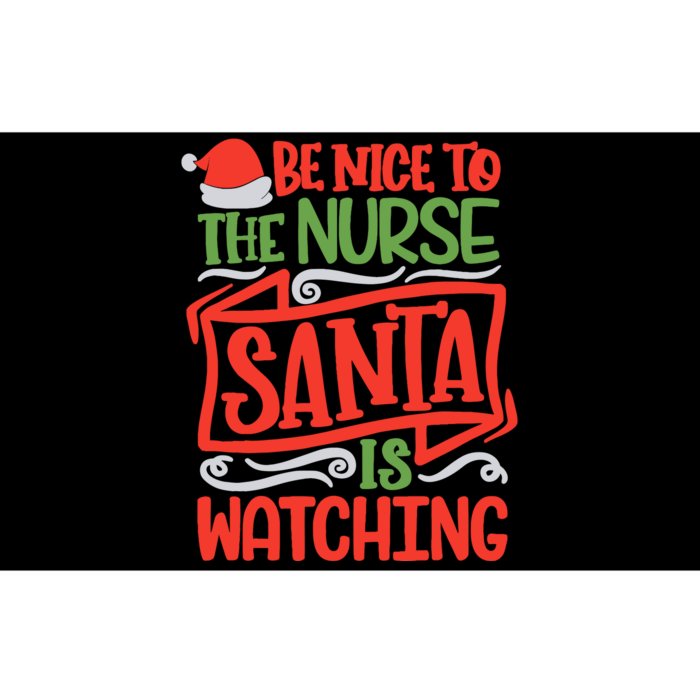 Be Nice To The Nurse Santa Is Watching Nursing Christmas Bumper Sticker