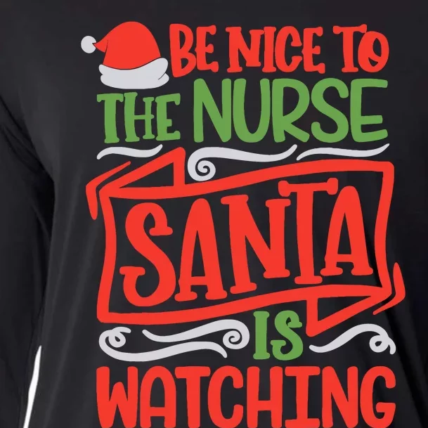 Be Nice To The Nurse Santa Is Watching Nursing Christmas Cooling Performance Long Sleeve Crew