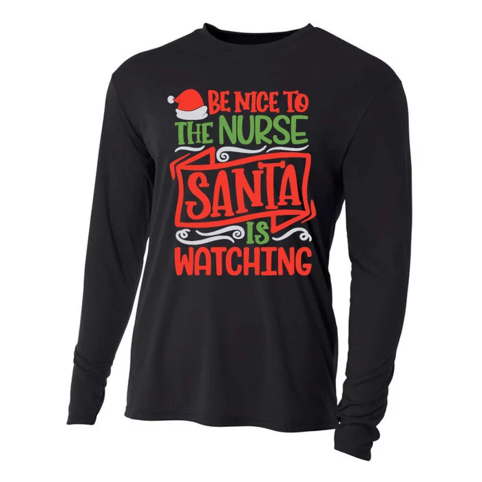 Be Nice To The Nurse Santa Is Watching Nursing Christmas Cooling Performance Long Sleeve Crew